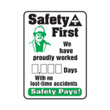 SAFETY FIRST WE HAVE PROUDLY WORKED ____DAYS WITH...NO LOST TIME ACCIDENTS-SAFETY PAYS!