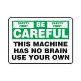 SAFETY FIRST BE CAREFUL THIS MACHINE HAS NO BRAIN USE YOUR OWN