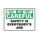 SAFETY FIRST BE CAREFUL SAFETY IS EVERYBODY'S JOB
