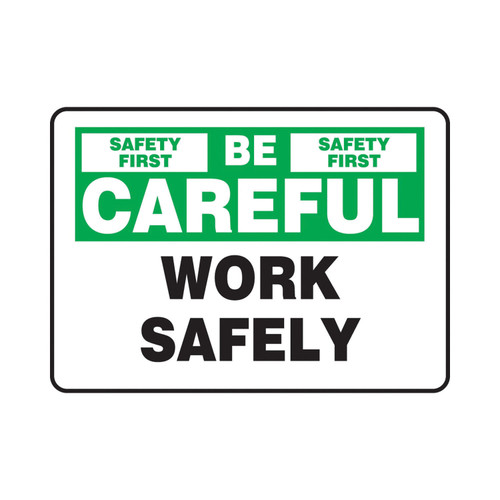 SAFETY FIRST BE CAREFUL WORK SAFELY