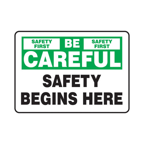 SAFETY FIRST BE CAREFUL SAFETY BEGINS HERE