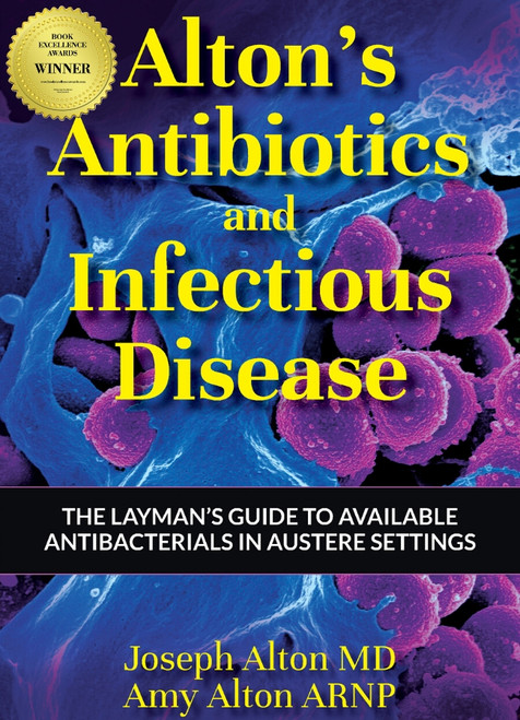 Alton's Antibiotics and Infectious Disease: The Layman's Guide to Available Antibacterials in Austere Settings. ExcitingNews: 2020 Medical Winner of The Book Excellence Award.