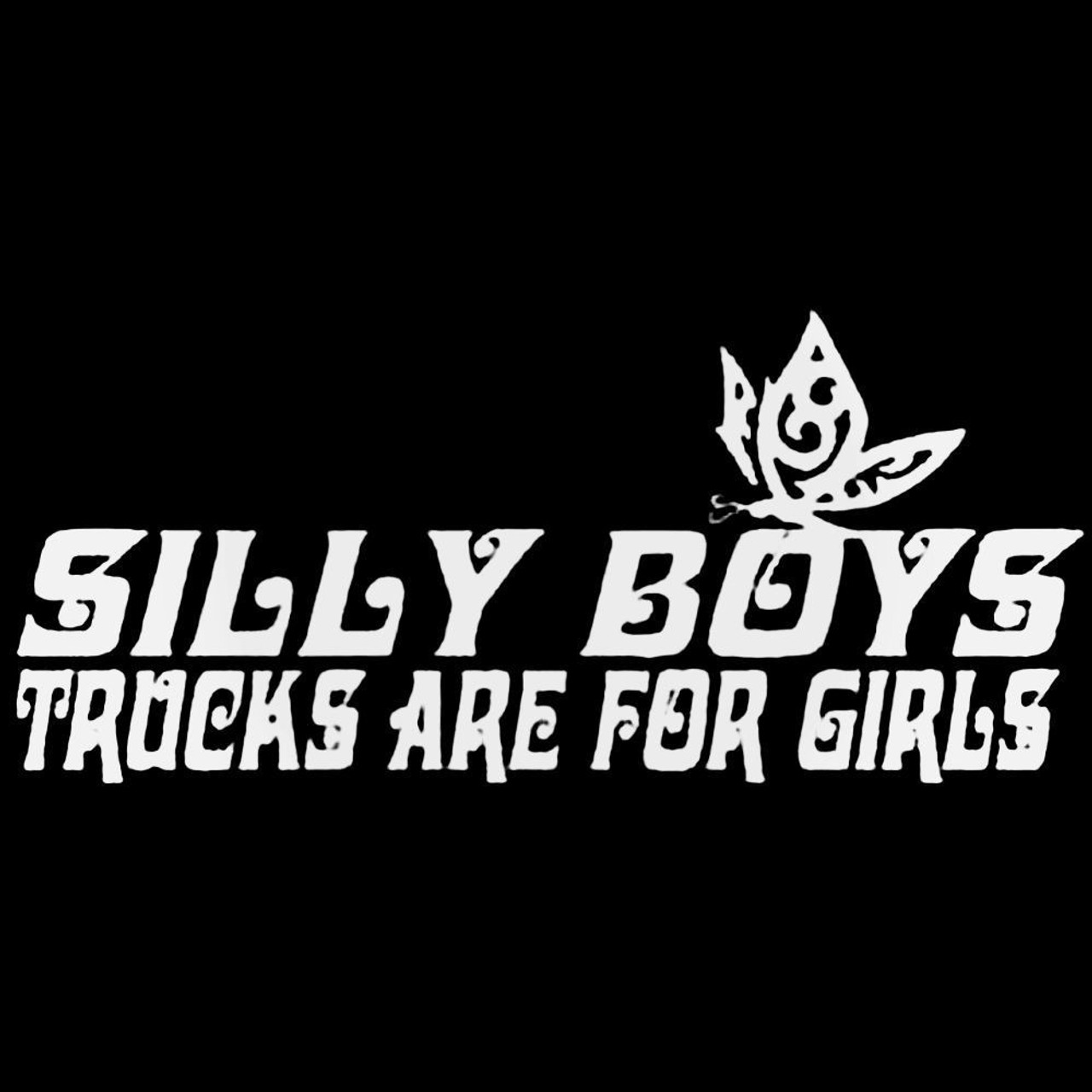 Silly Boys Trucks Are For Girls Decal Sticker