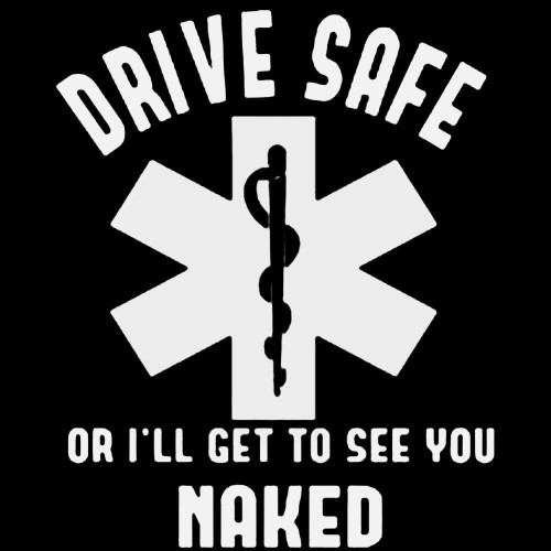 Drive Safe Or Ill See You Naked Emt Ems Decal Sticker 