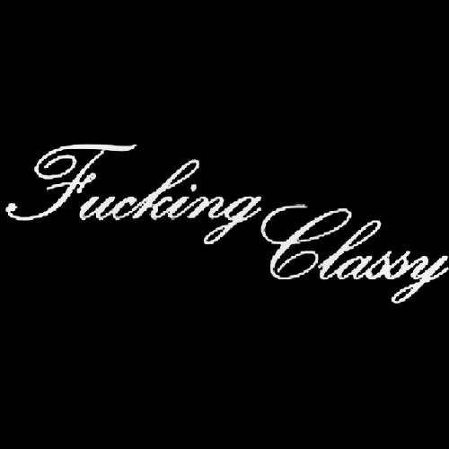 F Cking Classy Decal