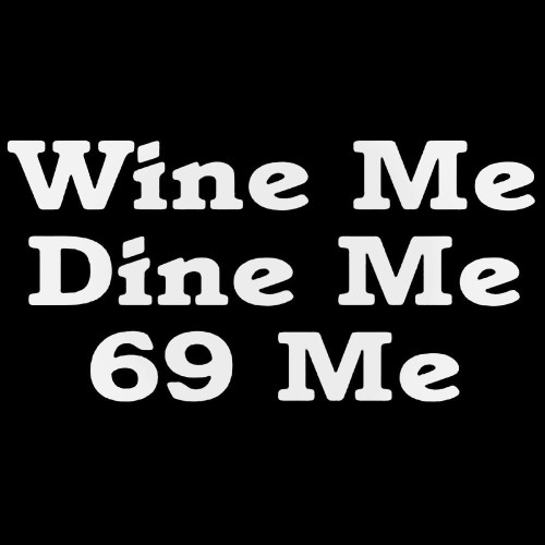 Funny S Wine Me Dine Me 69 Me Decal 6094