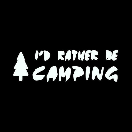 Id Rather Be Camping Vinyl Decal Sticker