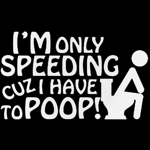 Im Only Speeding Cuz I Have To Poop Decal Sticker