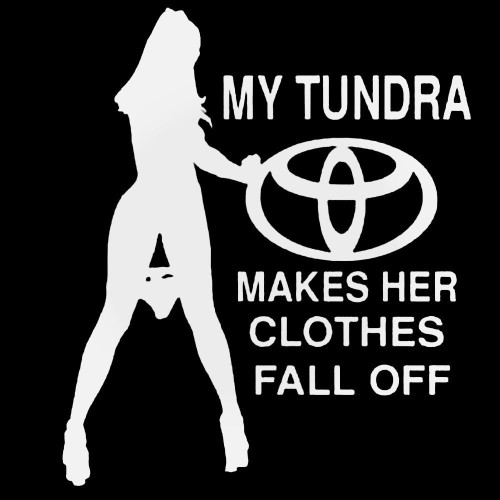 My Tundra Makes Her Clothes Fall Off Decal Sticker