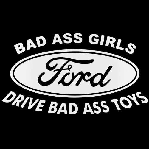 Bad s Ford Bad Ass Girls Ride Bad Ass Toys Decal