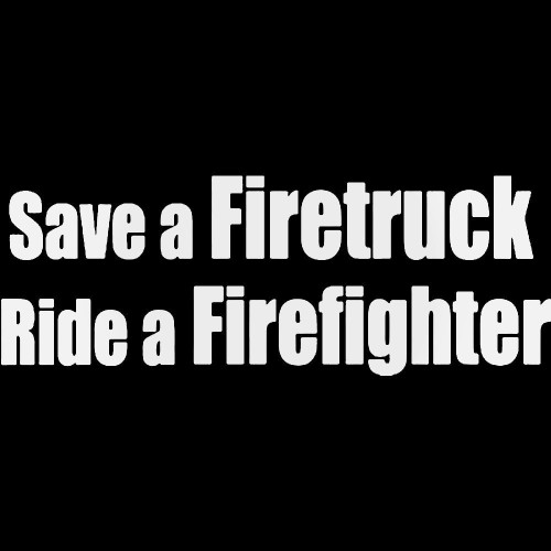 Save A Fire Ride A Firefighter Decal Sticker