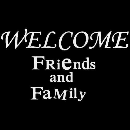 Welcome Friends And Family Vinyl Decal Sticker