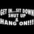Get In Shut Up Hang On Sticker