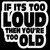 Too Loud Sticker
