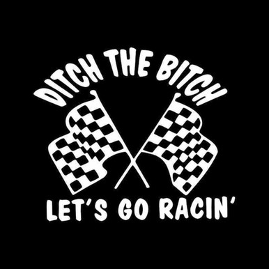 Ditch Bitch Go Racing Flag Funny Sticker