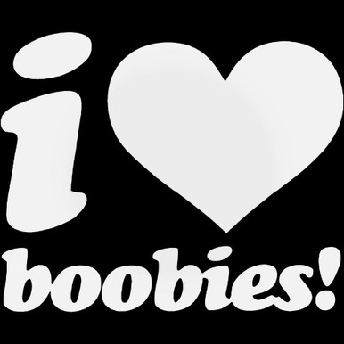 I Love Boobies Vinyl Decal Sticker