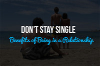 Don't Stay Single: The Top Four Benefits of Being in a Relationship