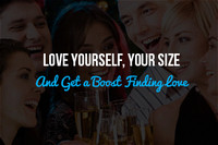Love Yourself, Your Size, and Get a Boost Finding Love