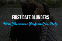First Date Blunders and How Pheromone Perfume Can Help