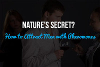 Nature's Secret? How to Attract Men with Pheromones