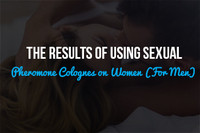 The Results of Using Sexual Pheromone Colognes on Women (For Men)