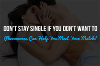 Don't Stay Single If You Don't Want To: Pheromones Can Help You Meet Your Match!