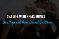 Spicing Up Your Sex Life with Pheromones, Sex Toys and New Sexual Positions