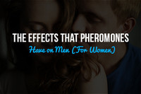 The Effects That Pheromones Have on Men (For Women)