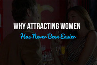 Why Attracting Women Has Never Been Easier