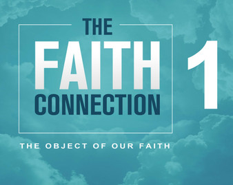 The Faith Connection Volume 1 - The Object of our Faith-MP3