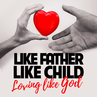 Like Father Like Child: Loving Like God-MP3
