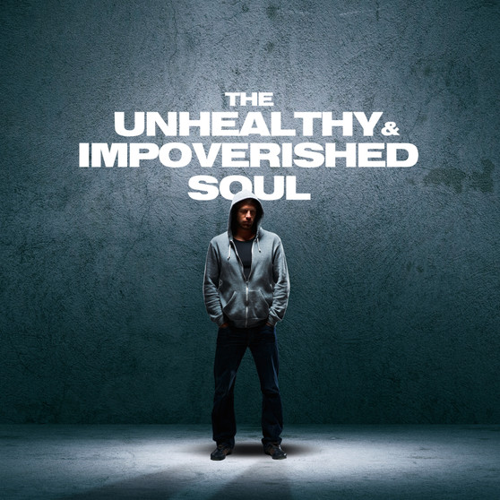 The Unhealthy and Impoverished Soul-MP3