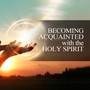 Becoming Acquainted with the Holy Spirit-MP3
