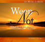 Weep Not: Overcoming Grief, Disappointment & Loss Volume 1