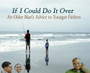 If I Can Do It Over -  An Older Mans Advice to Younger Fathers-MP3