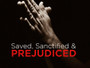 Saved, Sanctified and Prejudiced-MP3