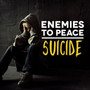 Enemies to Peace - Suicide-MP3