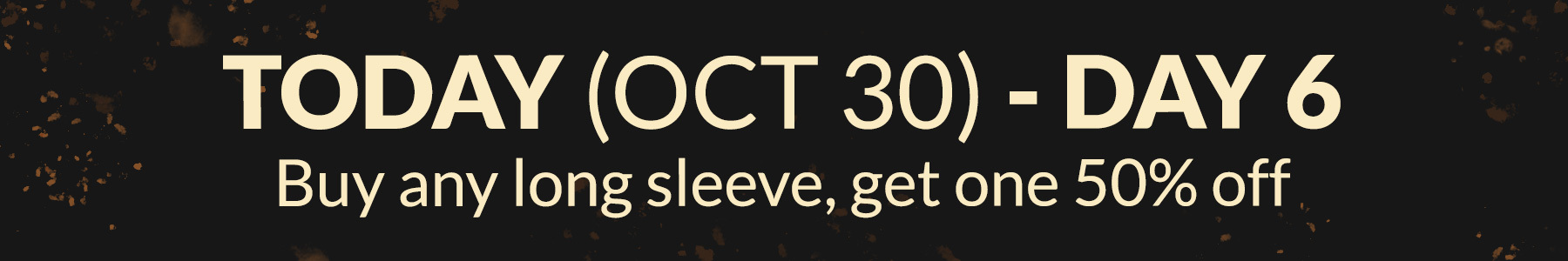 Today's Deal: Buy any long sleeve, get one 50% off, no limit