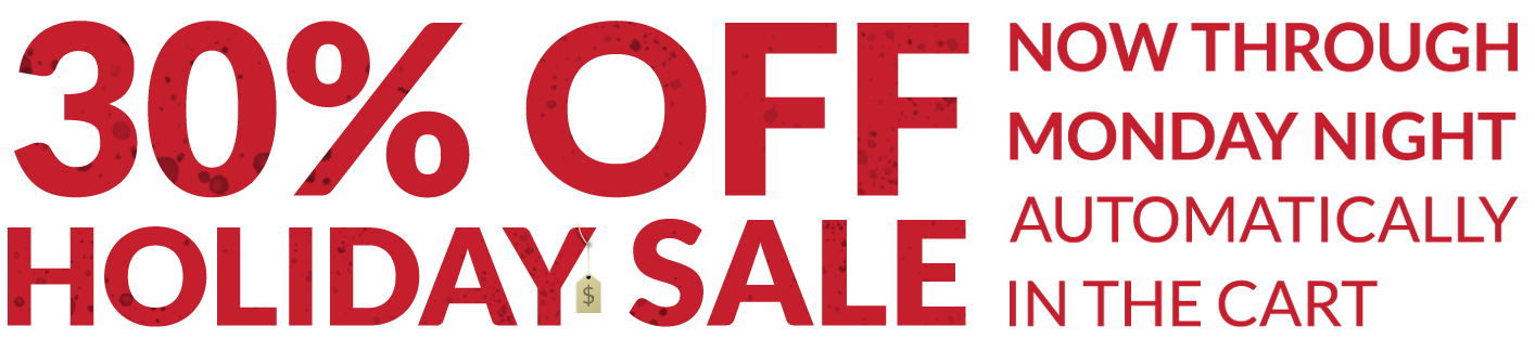 30% off Holiday Sale now through Monday night - automatic discounts in the cart