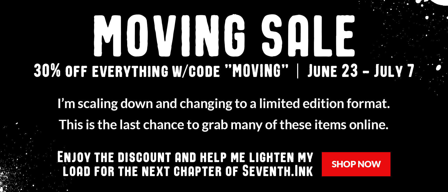 Moving Sale - 30% off everything June 23 - July 1 w/code 'MOVING'