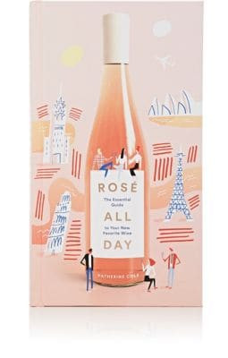 RosÃ© All Day: The Essential Guide To Your New Favorite Wine