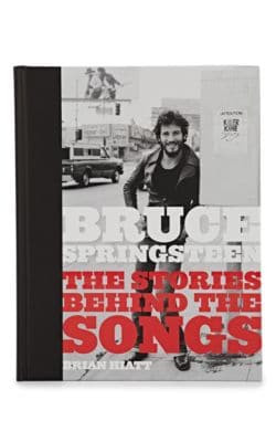 Bruce Springsteen: The Stories Behind The Songs