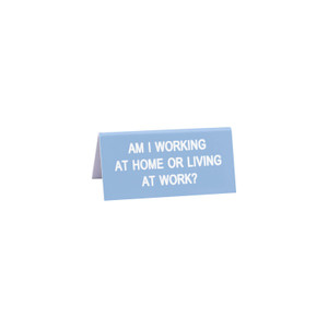 Say What? 'Working At Home' Small Desk Sign