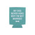 Say What? 'My Dog Never Asks' Stubby Holder - Blue