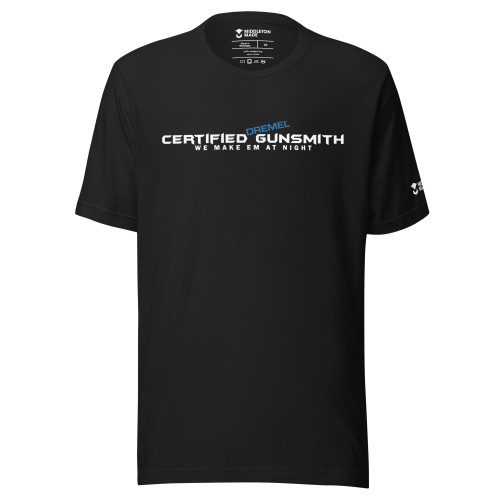 Certified Dremel Gunsmith Unisex t-shirt Certified Dremel Gunsmith Unisex t-shirt