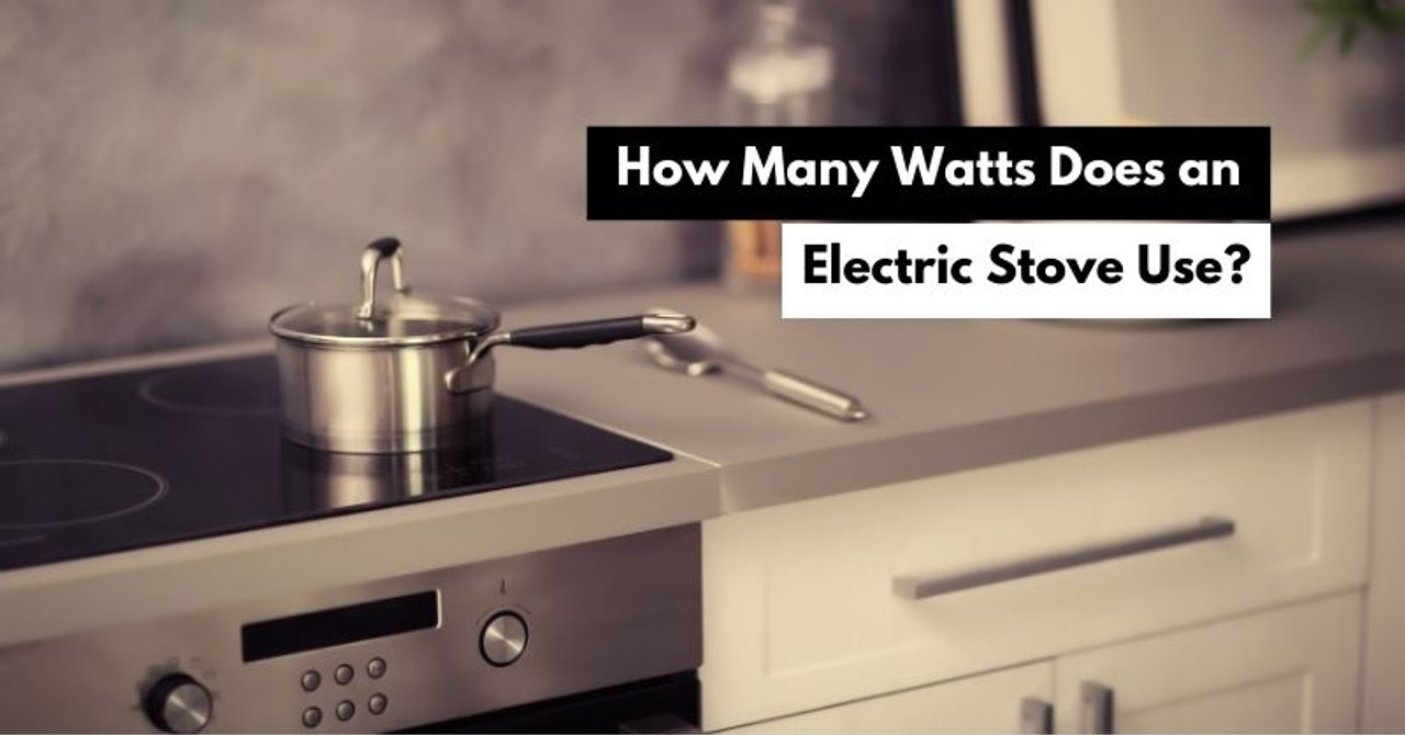 How Many Watts Does an Electric Stove Use?