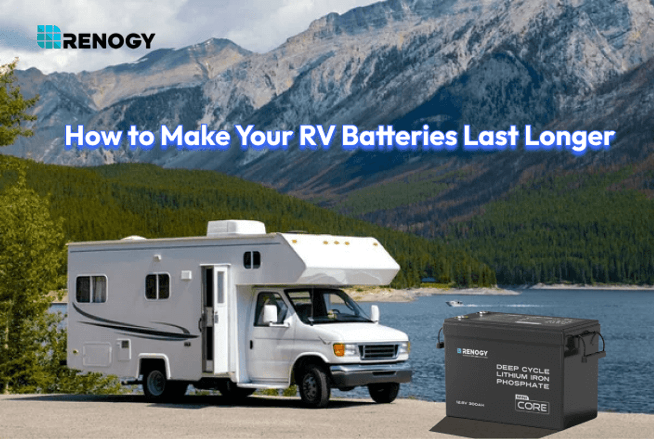 RV Battery Maintenance: How to Make Your Batteries Last Longer?