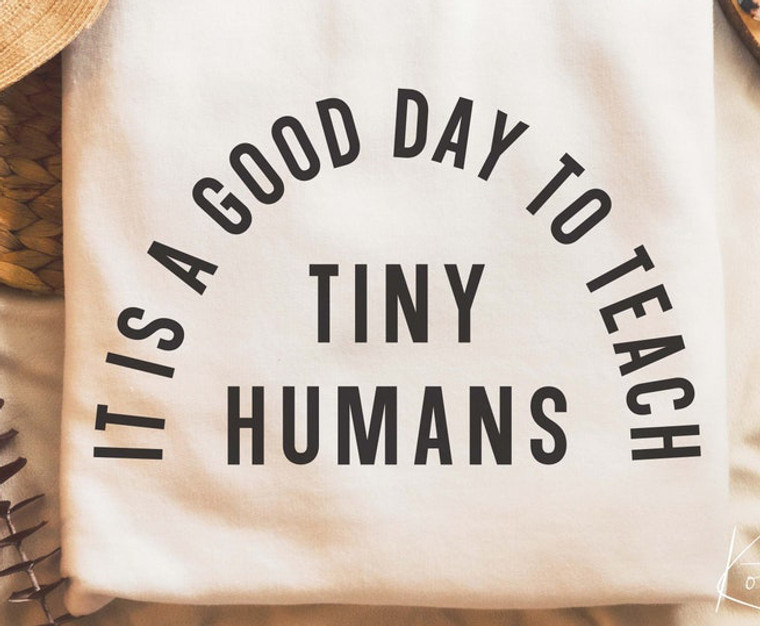 "It is a good day to teach tiny humans" Shirt