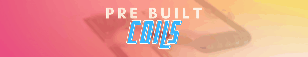 PreBuilt Coils