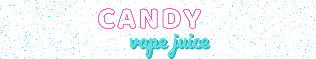 CANDY VAPE JUICE FLAVORS